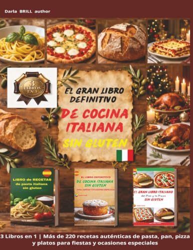 El Gran Libro Definitivo de Cocina Italiana Sin Gluten: 3 Libros en 1 | Más de 220 recetas auténticas de pasta, pan, pizza y platos para fiestas y ... Ultimate Italian Gluten-Free Cookbook Series)