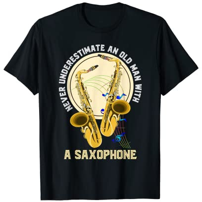 Mens Funny Never Underestimate An Old Man With A Saxophone T-Shirt