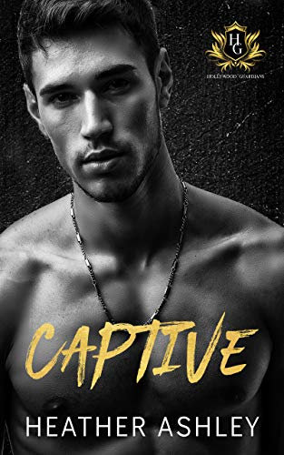 Captive: A Forbidden Bodyguard Romance (Hollywood Guardians Book 1)
