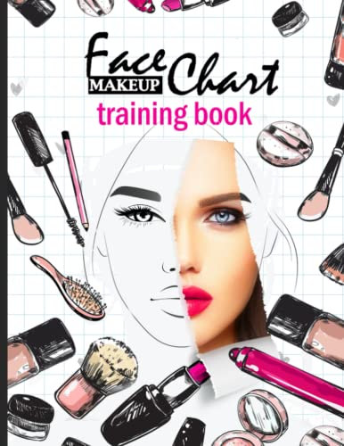 Face Chart Makeup Training Book: Blank Makeup Face, Lip and Eyes Chart Worksheets for Professional Make-up Artist and Personal Makeup Lovers | Size; 8.5x11 200 Pages