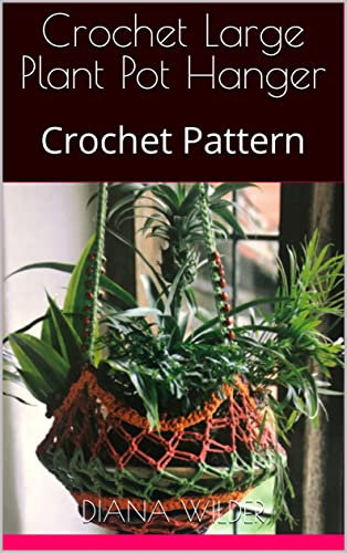 Crochet Large Plant Pot Hanger: Crochet Pattern