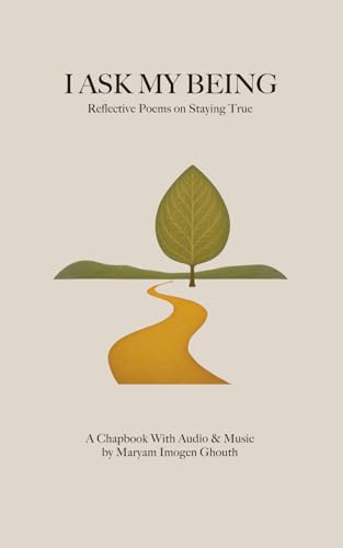 I Ask My Being: Reflective Poems on Staying True