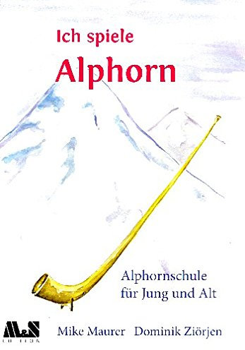 Maurer, Mike: Ich spiele Alphorn