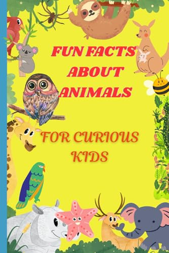 FUN FACTS ABOUT ANIMALS-For Curious Kids
