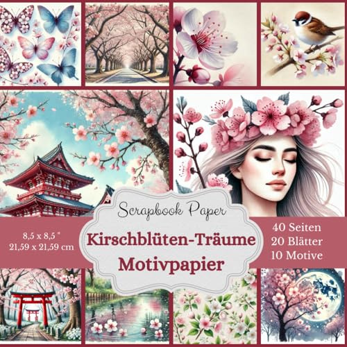 Motivpapier Kirschblüten-Träume Scrapbook-Papier: Ein Hauch von Frühling für deine Projekte - 10 Motive, jedes 2 mal enthalten, 20 Blätter, 40 Seiten ... Unifarben in passender Farbe zum Motiv