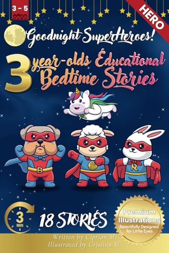 Goodnight Superheroes: 3-Year-Old’s Educational Bedtime Stories with Premium Illustrations: Inspiring Tales of Animal Heroes for Little Dreamers: 28 ... Bedtime Story Collection for 1 - 5 Year Olds)