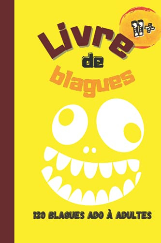 Livre de blagues pour ado | 120 blagues rigolotes - amusantes - marrantes pour passer de bon moments entre amis ou en famille: Blague adolescents et adultes 11 ans et plus