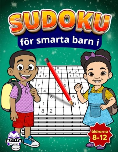 Sudoku för smarta barn i åldrarna 8–12: Roliga, hjärnstärkande mattespel som bygger logik, fokus och problemlösningsförmåga: 200 enkla till svåra pussel med lösningar