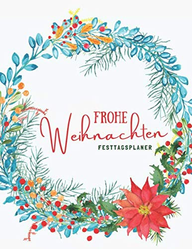 Frohe Weihnachten - Festtagsplaner: Der Festtags Party Organizer beinhaltet wöchentliche Kalender, Erlebnis- und Dekorationslisten, Menüplan, Kochplan ... Einkaufs- und Aufgabenlisten sowie Notizen