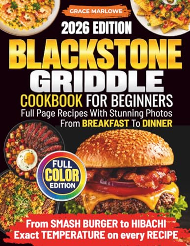 Blackstone Griddle Cookbook For Beginners: Full Page Recipes With Stunning Photos, From BREAKFAST To DINNER