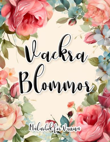 Vackra Blommor Målarbok för Vuxna: Blommönster för Avkoppling och Stresslindring