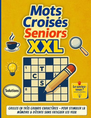 Mots Croisés Seniors XXL: Grilles en très grands caractères – pour stimuler la mémoire & détente sans fatiguer les yeux.