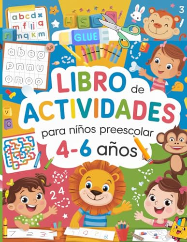 Libro de Actividades para Niños Preescolar 4-6 Años: Aprende y Diviértete con Abecedario, Sumas y Restas, Punteado, Laberintos, Cortar y Pegar, y Sopas de Letras