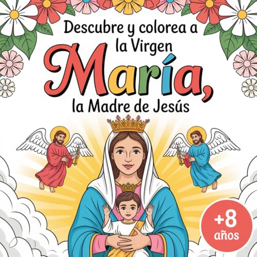 Libro para colorear con 50 imágenes inspiradoras de la Virgen María, la madre de Jesús, para niñas y niños creativos a partir de los 8 años.