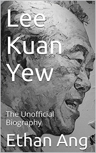 Lee Kuan Yew: The Unofficial Biography