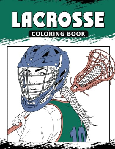 Lacrosse Coloring Book: The Activity Book for Lacrosse Lovers