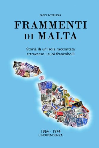 Frammenti di Malta (1964-1974): Storia di un’isola raccontata attraverso i suoi francobolli