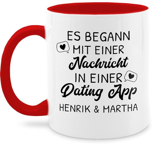 Tasse Tassen 325ml - Partnertasse Partnerin - Es begann mit einer Nachricht in einer Dating App - 325 ml - Rot - partnergeschenke partnertassen partner liebesspruch glühweintassen