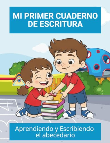 Mi Primer Cuaderno de Escritura: Aprendiendo y Escribiendo el Abecedario, Ideal para niños y niñas de 3 a 5 años