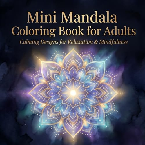 Mini Mandala Coloring Book for Adults: Intricate Designs for Relaxation, Mindfulness & Peaceful Coloring