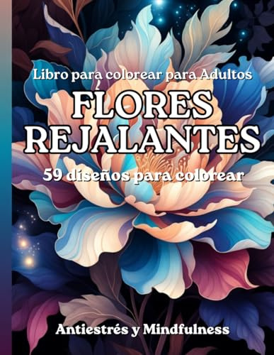 Flores Relajantes: Libro de Colorear de Flores para Adultos: 59 Diseños Florales para Colorear, Antiestrés y Mindfulness (Mandalas para Adultos)