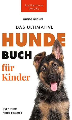 Hundebücher für Kinder Das Ultimative Hunde-Buch für Kinder: 100+ erstaunliche Fakten über Hunde, Fotos, Quiz und BONUS Wortsuche Puzzle (Tierbücher für Kinder 19)