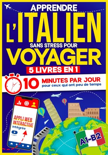 Apprendre l’Italien Sans Stress pour Voyager: 10 Minutes par Jour pour ceux qui ont peu de temps| 5 livres en 1 + App incluse. Méthode simple et interactive même pour ceux qui partent de zéro (A1–B2)