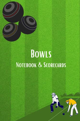 Bowls Scorecards and Notebook Lawn Bowls Book Indoor Bowls Log Journal Record for the Bowls Enthusiast: Bowls Scorecards & Notebook By Floli