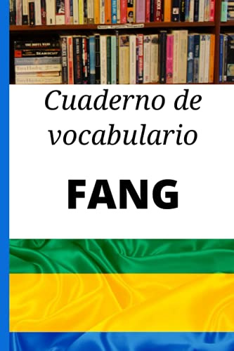 Cuaderno de vocabulario Fang: Regalo ideal para calificar palabras y aprender Fang rápidamente