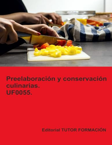 Preelaboración y conservación culinarias. UF0055. (Operaciones básicas de cocina)