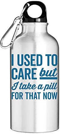 I Used To Care But I Take A Pill For That Now Tourist Water Bottle Silver 400ml