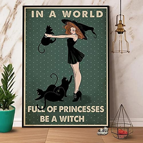 Witch Black Cat In A World Full Of Princesses Be A Witch poster Retro Tin Sign Metal Sign Vintage Plaque Metal Tin Sign Wall Decor for Home Kitchen Garage Bar Pub Gift