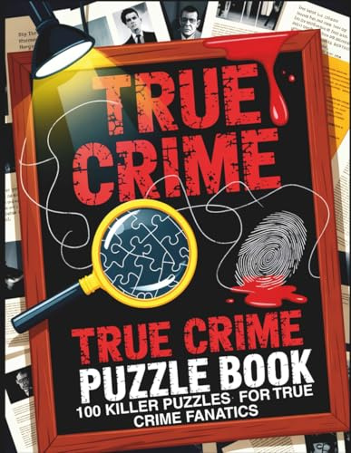 True Crime Puzzle Book: True Crime Word Search Puzzles | 100 Killer Puzzles For True Crime Fanatics | True Crime Word Search Book