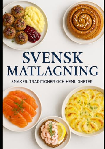 Svensk Matlagning – Smaker, Traditioner och Hemligheter