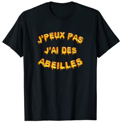 Je peux pas j'ai des abeilles - Cadeau humour apiculteur T-Shirt