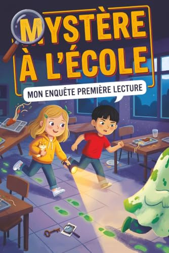Mystère à l'École - Mon Enquête Première Lecture: Premier livre de lecture, Énigmes et Jeux de Logique - pour enfant de 6 à 8 ans - CP CE1 CE2