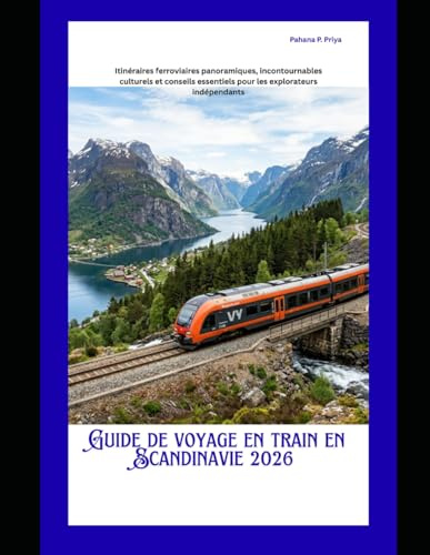 Guide de voyage en train en Scandinavie 2026: Itinéraires ferroviaires panoramiques, incontournables culturels et conseils essentiels pour les explorateurs indépendants