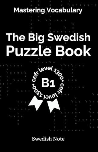 Mastering Vocabulary - The Big Swedish Puzzle Book III: Over 1300+ Essential CEFR B1 Swedish Words | Engaging Crosswords and Word Searches for Fast ... Learning (Swedish Note) (Swedish Edition)
