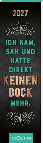 Lesezeichenkalender Ich kam, sah und hatte direkt keinen Bock mehr. 2027: Inspirierender Monatskalender im schmalen Hochformat
