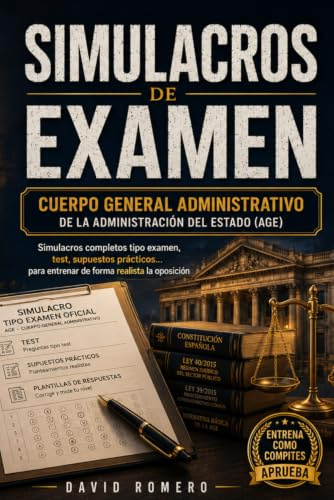 SIMULACROS DE EXAMEN Cuerpo General Administrativo de la Administración del Estado (AGE): Simulacros completos tipo examen: test, supuestos prácticos ... para entrenar de forma realista la oposición