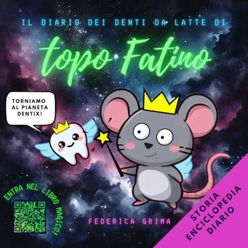 IL DIARIO DEI DENTI DA LATTE DI TOPO FATINO: STORIA DEL TOPOLINO DEI DENTI, ENCICLOPEDIA DEI DENTI, DIARIO DEI DENTI