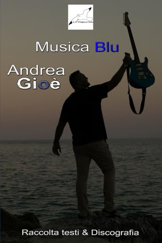 Musica Blu Raccolta Testi & Discografia di Andrea Gioè: 3