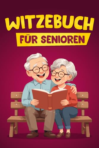 Witzebuch für Senioren: Lustige Witze & Humor für ältere Menschen – Lachen mit Oma und Opa, Demenzfreundlich & leicht lesbar