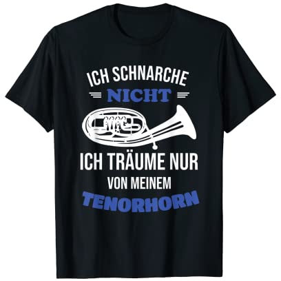 Tenorhorn Tenorhornspieler Ich schnarche nicht T-Shirt