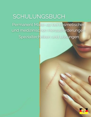 Schulungsbuch für Permanent Make-up bei kosmetischen und medizinischen Herausforderungen: Spezialtechniken und Lösungen für PMU-Artists (Permanent Make-up Master Serie, Band 4)