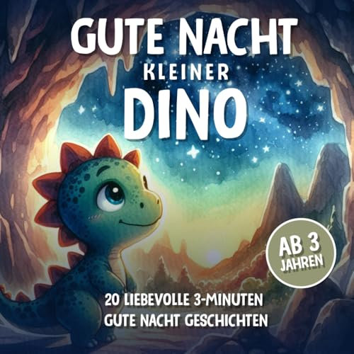 Gute Nacht kleiner Dino | Ab 3 Jahren: 3-Minuten Dino Gute-Nacht-Geschichten zum vorlesen & träumen (Gute Nacht Vorlesegeschichten)
