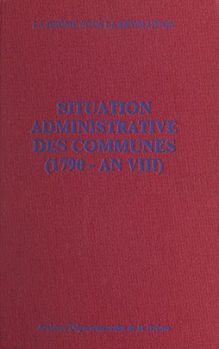 La Drôme sous la Révolution : situation administrative des communes (1790 - an VIII)