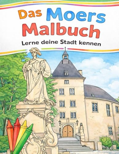 Das Moers Malbuch: Lerne deine Stadt kennen
