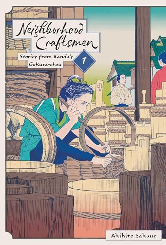 Neighborhood Craftsmen: Stories from Kanda's Gokura-chou, Vol. 1: Volume 1