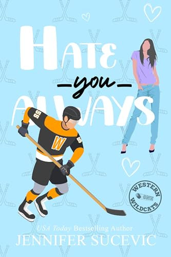 Hate You Always: Western Wildcats Book 1 (Western Wildcats Hockey)